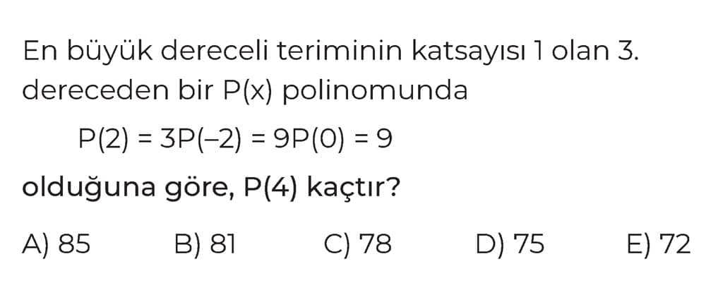 En büyük dereceli teriminin katsayısı 1 olan 3. dereceden bir P(x) polinomunda P(2) = 3P(-2) = 9P(0)