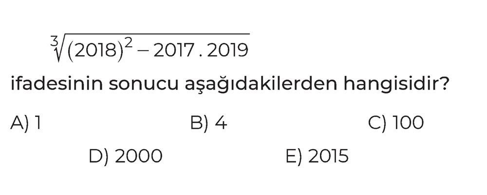 ³√(2018)² - 2017 . 2019 ifadesinin sonucu aşağıdakilerden hangisidir?