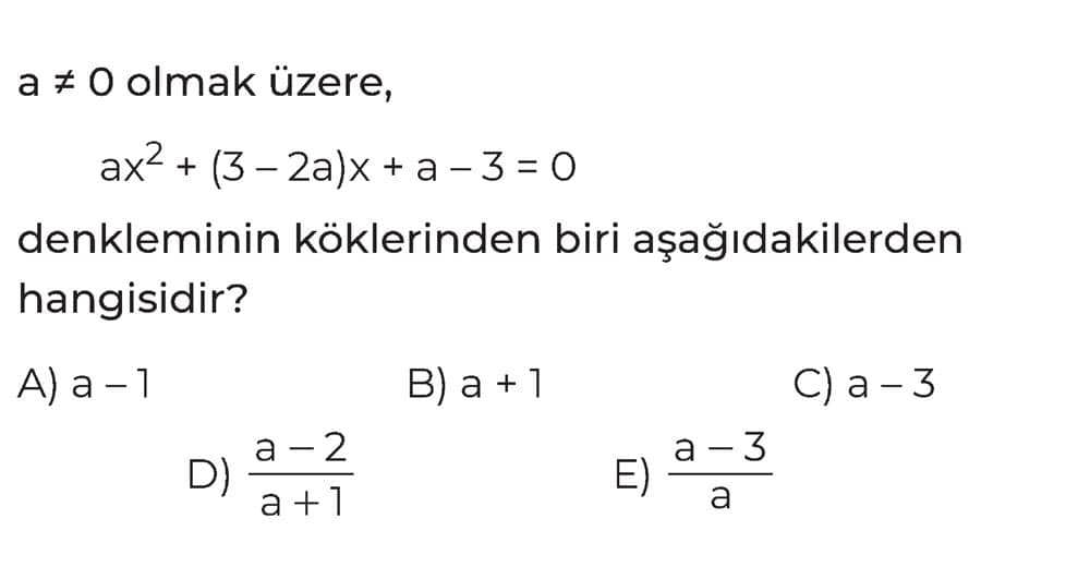 a ≠ 0 olmak üzere, ax² + (3 - 2a)x + a - 3 = 0 denkleminin köklerinden biri aşağıdakilerden