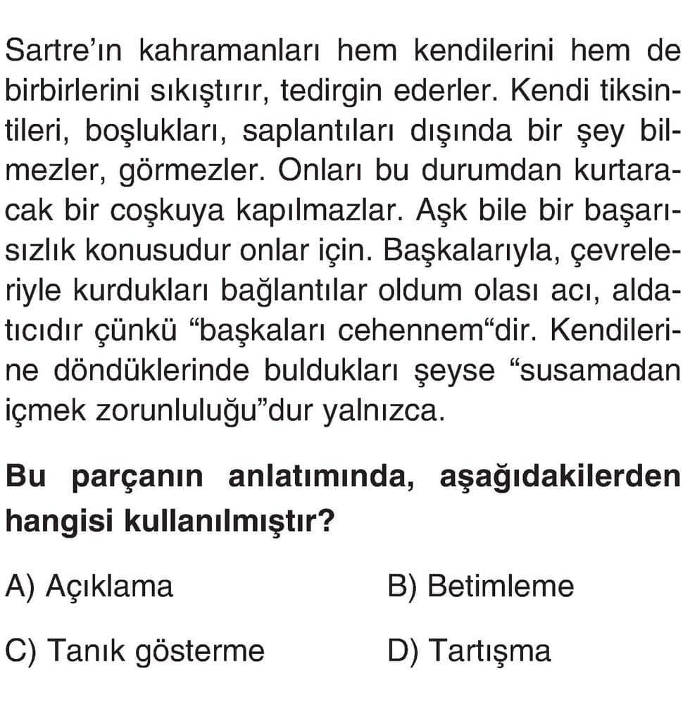 Sartre'ın kahramanları hem kendilerini hem de birbirlerini sıkıştırır, tedirgin ederler. Kendi