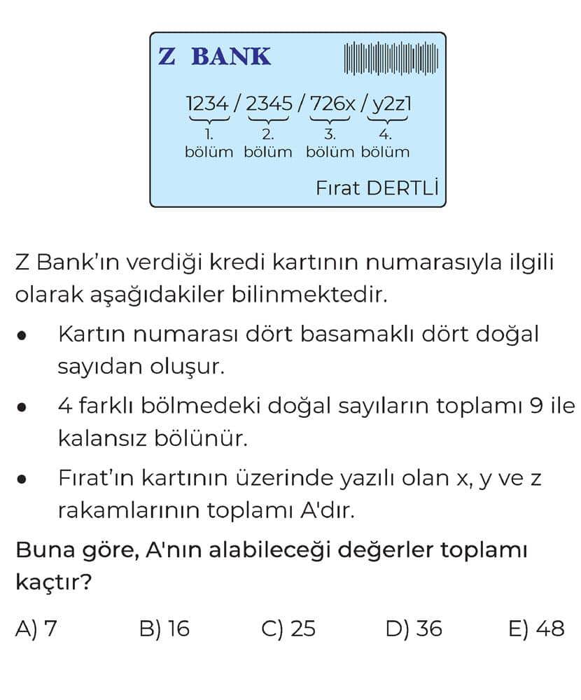 Z Bank'ın verdiği kredi kartının numarasıyla ilgili olarak aşağıdakiler bilinmektedir. • Kartın