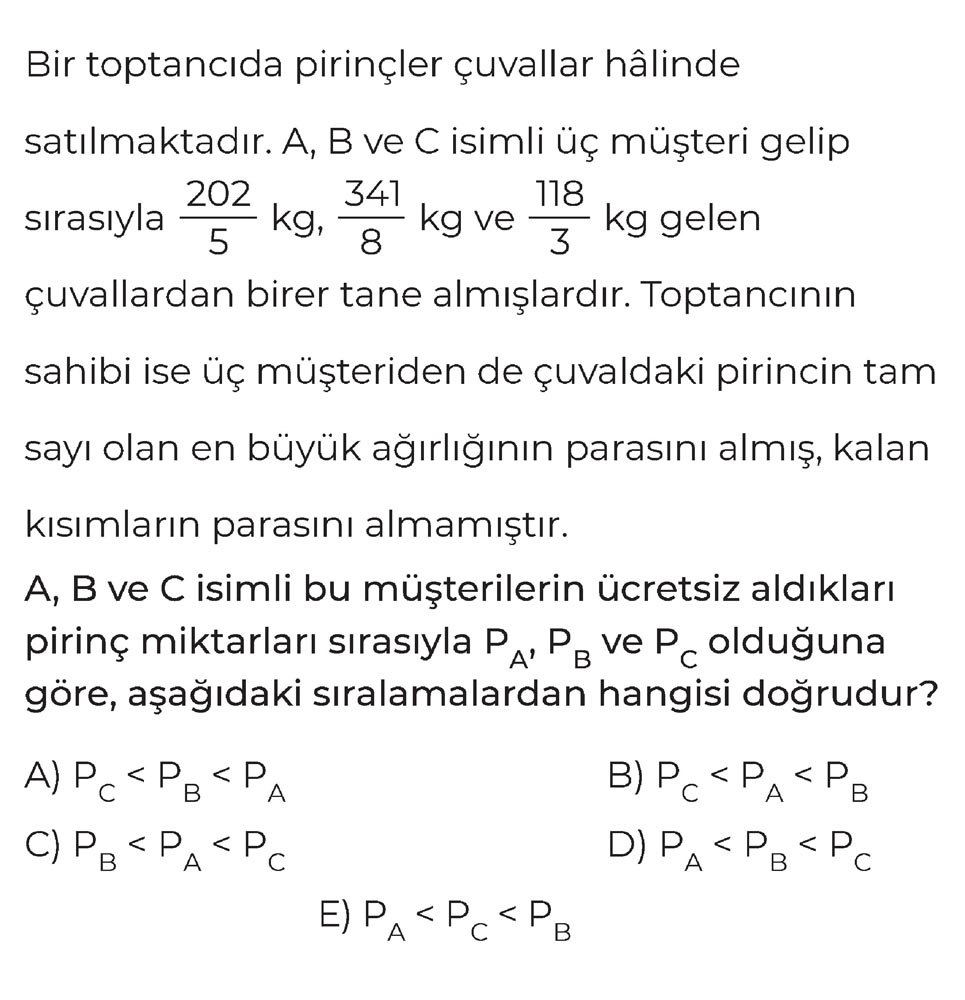 Bir toptancıda pirinçler çuvallar hâlinde satılmaktadır. A, B ve C isimli üç müşteri gelip sırasıyla