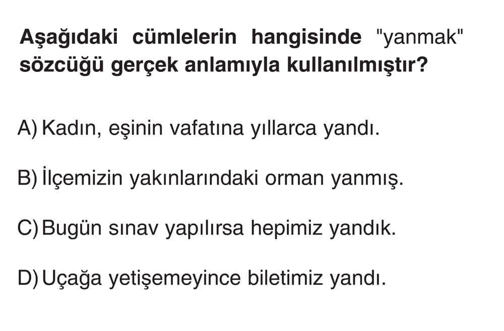 Aşağıdaki cümlelerin hangisinde "yanmak" sözcüğü gerçek anlamıyla kullanılmıştır?