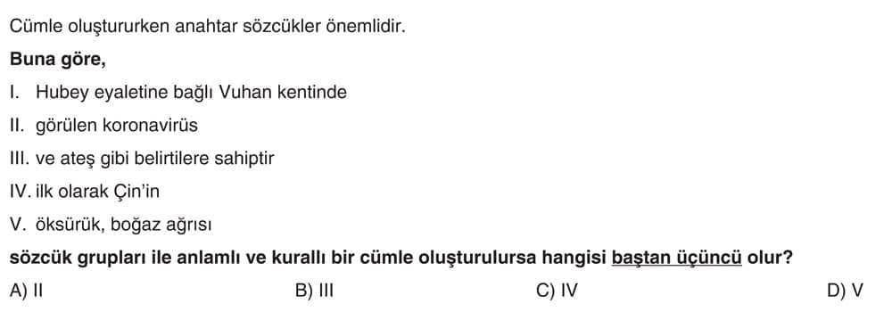 Cümle oluşturulurken anahtar sözcükler önemlidir. Buna göre, I. Hubey eyaletine bağlı Vuhan kentinde