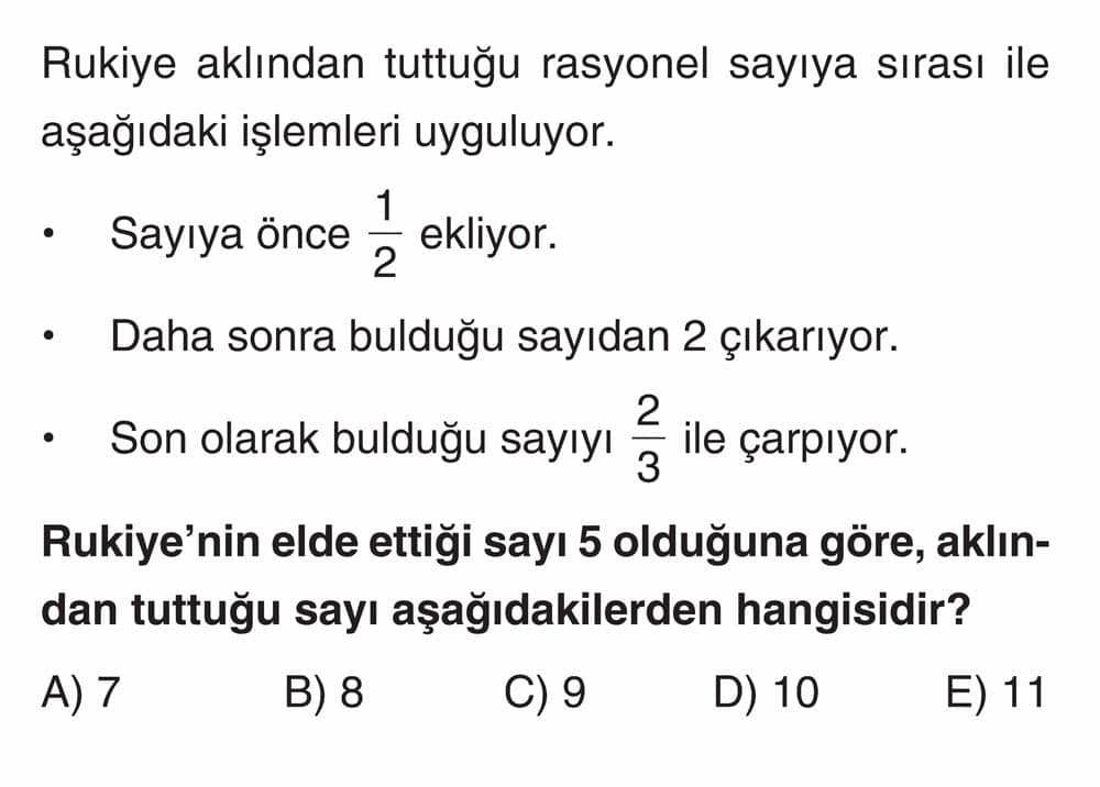 Rukiye aklından tuttuğu rasyonel sayıya sırası ile aşağıdaki işlemleri uyguluyor. • Sayıya önce 1/2