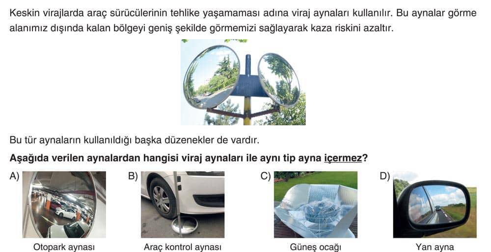 Keskin virajlarda araç sürücülerinin tehlike yaşamaması adına viraj aynaları kullanılır. Bu aynalar