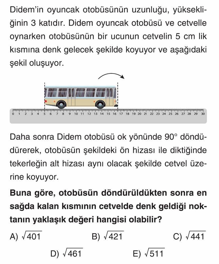 Didem'in oyuncak otobüsünün uzunluğu, yüksekliğinin 3 katıdır. Didem oyuncak otobüsü ve cetvelle