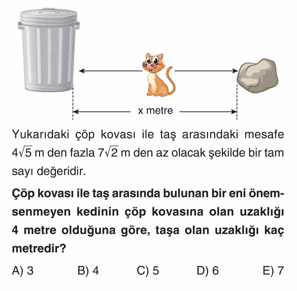 Yukarıdaki çöp kovası ile taş arasındaki mesafe 4√5 m den fazla 7√2 m den az olacak şekilde bir tam
