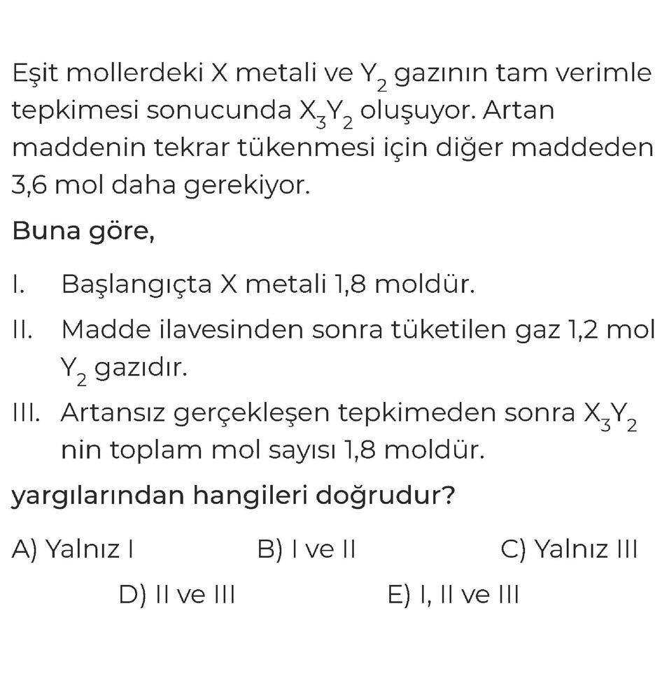 Eşit mollerdeki X metali ve Y₂ gazının tam verimle tepkimesi sonucunda X₃Y₂ oluşuyor. Artan maddenin