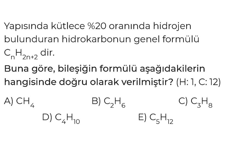 Yapısında kütlece %20 oranında hidrojen bulunduran hidrokarbonun genel formülü CnH2n+2 dir. Buna
