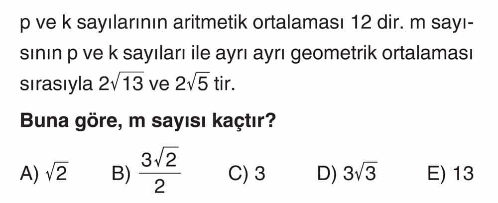 p ve k sayılarının aritmetik ortalaması 12 dir. m sayısının p ve k sayıları ile ayrı ayrı geometrik