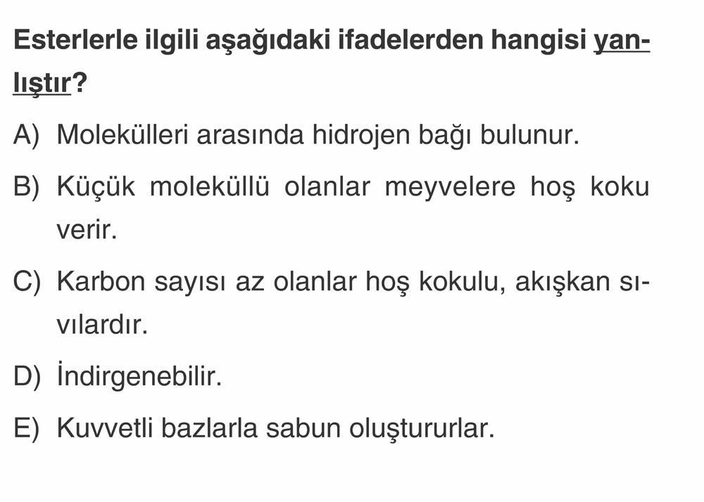 Esterlerle ilgili aşağıdaki ifadelerden hangisi yanlıştır?