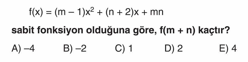 f(x) = (m - 1)x² + (n + 2)x + mn ∘sabit fonksiyon olduğuna göre, f(m + n) kaçtır?