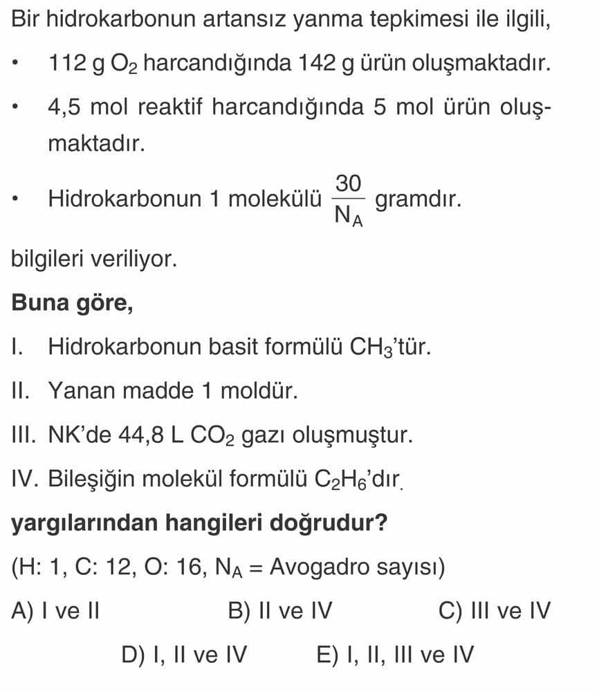 Bir hidrokarbonun artansız yanma tepkimesi ile ilgili, • 112 g O₂ harcandığında 142 g ürün