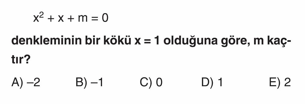x² + x + m = 0 denkleminin bir kökü x = 1 olduğuna göre, m kaçtır?