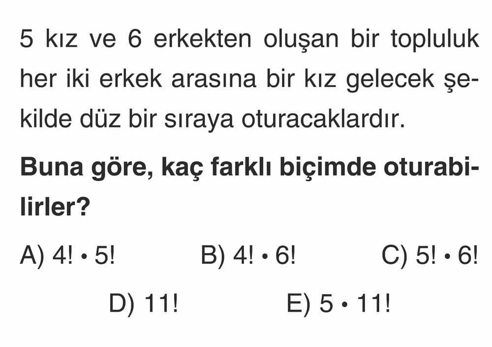 5 kız ve 6 erkekten oluşan bir topluluk her iki erkek arasına bir kız gelecek şekilde düz bir sıraya