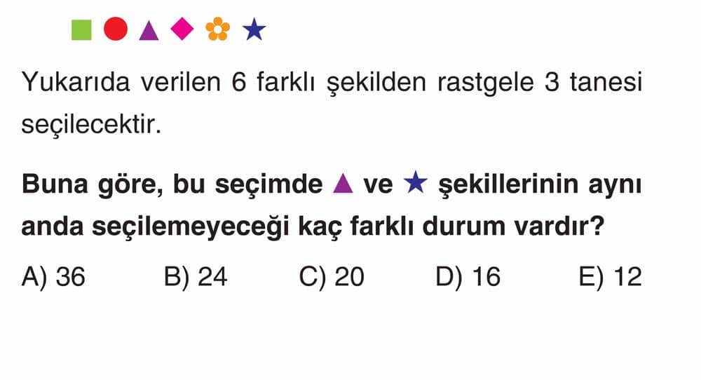 Yukarıda verilen 6 farklı şekilden rastgele 3 tanesi seçilecektir. Buna göre, bu seçimde ▲ ve ★