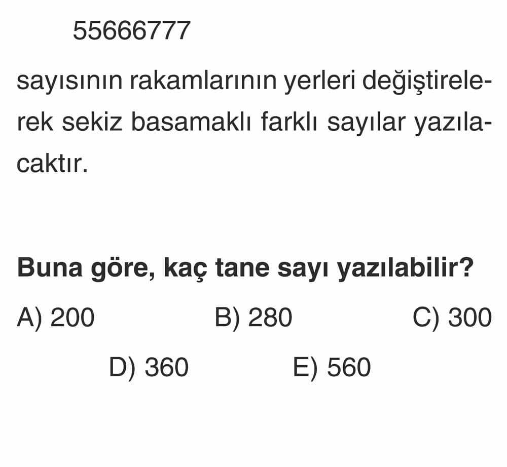 55666777 sayısının rakamlarının yerleri değiştirilerek sekiz basamaklı farklı sayılar yazılacaktır