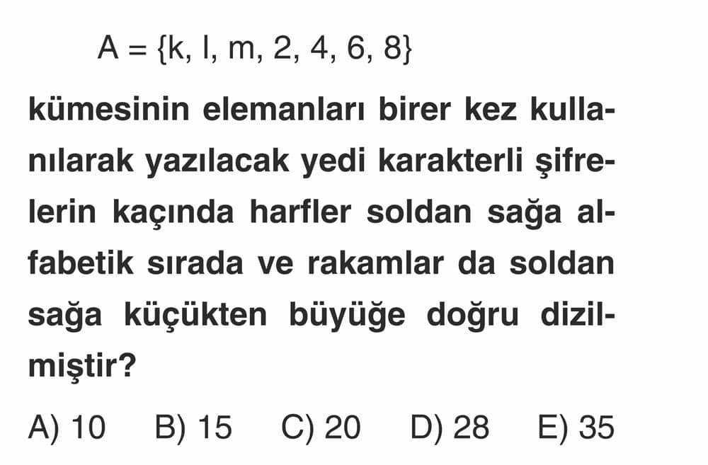 A = {k, l, m, 2, 4, 6, 8} kümesinin elemanları birer kez kullanılarak yazılacak yedi karakterli