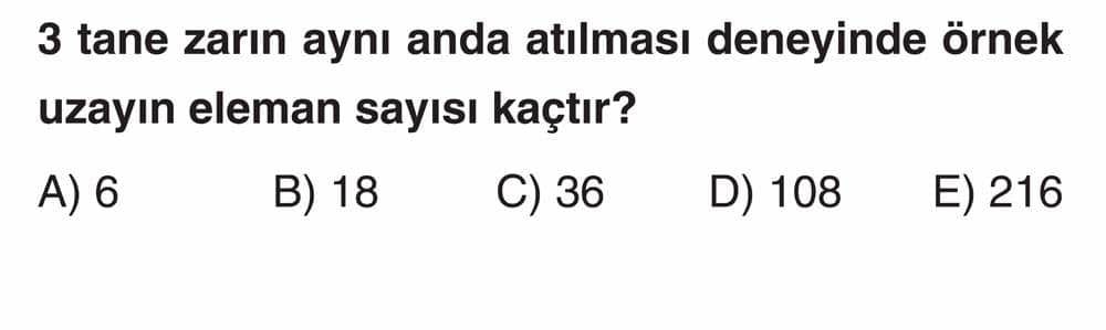 3 tane zarın aynı anda atılması deneyinde örnek uzayın eleman sayısı kaçtır?
