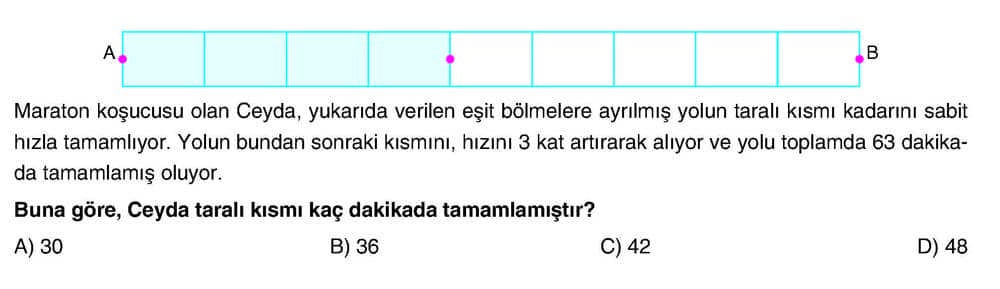 Maraton koşucusu olan Ceyda, yukarıda verilen eşit bölmelere ayrılmış yolun taralı kısmı kadarını