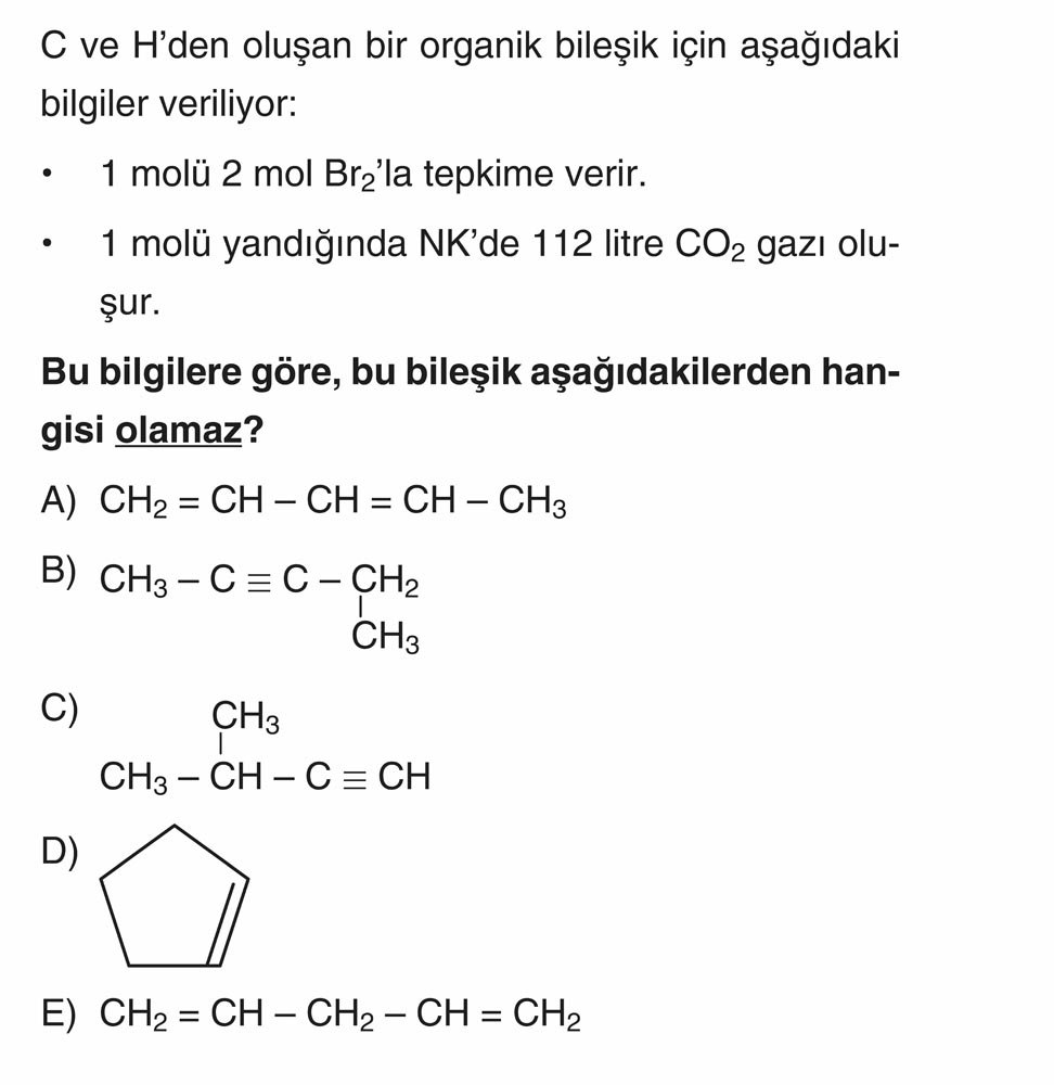 C ve H'den oluşan bir organik bileşik için aşağıdaki bilgiler veriliyor: • 1 molü 2 mol Br₂'la
