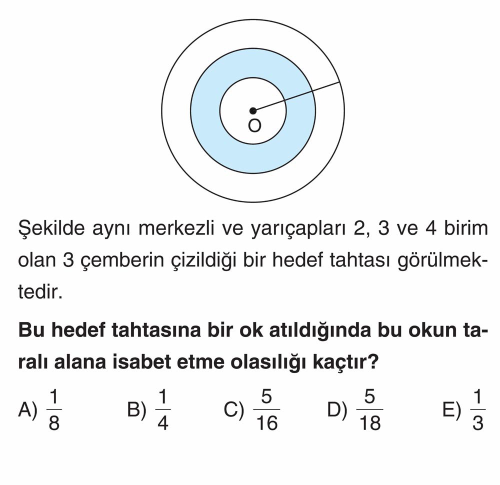 Şekilde aynı merkezli ve yarıçapları 2, 3 ve 4 birim olan 3 çemberin çizildiği bir hedef tahtası