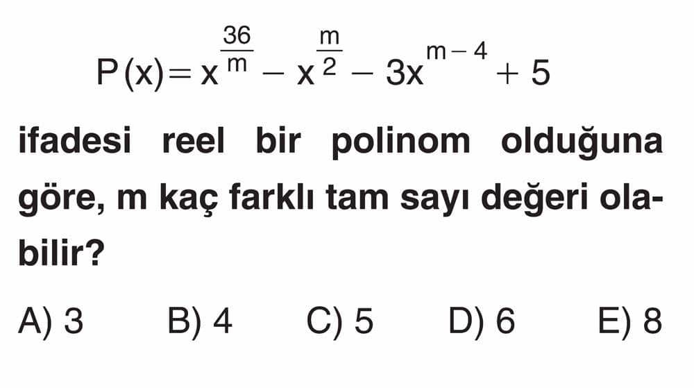 P(x) = x^(36/m) - x^(m/2) - 3x^(m-4) + 5 ifadesi reel bir polinom olduğuna göre, m kaç farklı tam