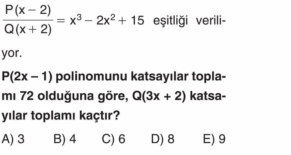 P(x - 2) ------- = x³ - 2x² + 15 eşitliği veriliQ(x + 2) yor. P(2x - 1) polinomunun katsayılar