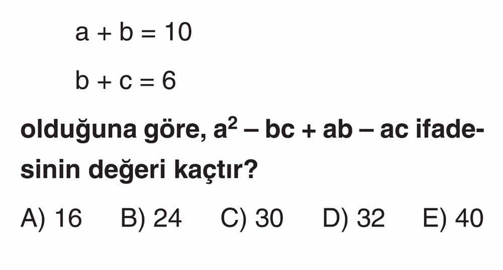 a + b = 10 b + c = 6 olduğuna göre, a² - bc + ab - ac ifadesinin değeri kaçtır?