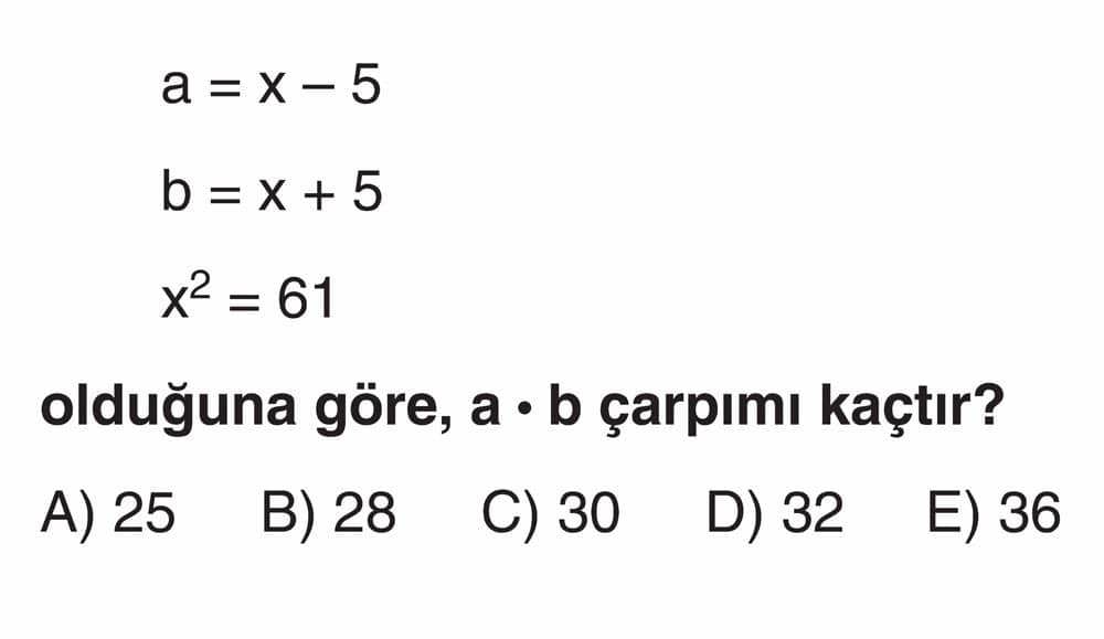 a = x - 5 b = x + 5 x² = 61 olduğuna göre, a • b çarpımı kaçtır?