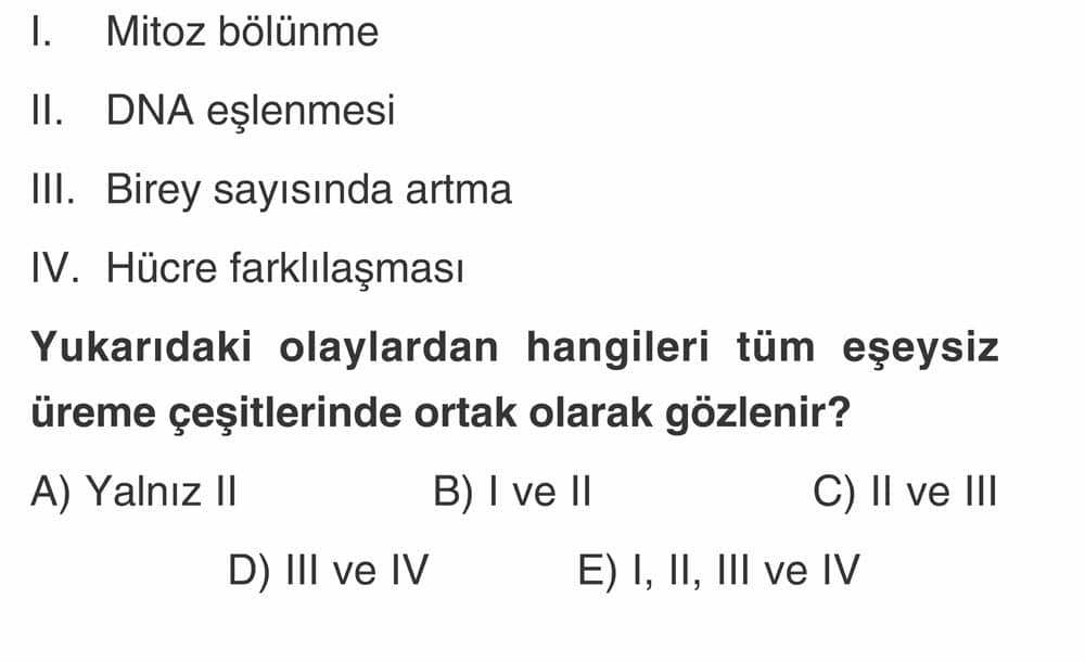I. Mitoz bölünme II. DNA eşlenmesi III. Birey sayısında artma IV. Hücre farklılaşması Yukarıdaki
