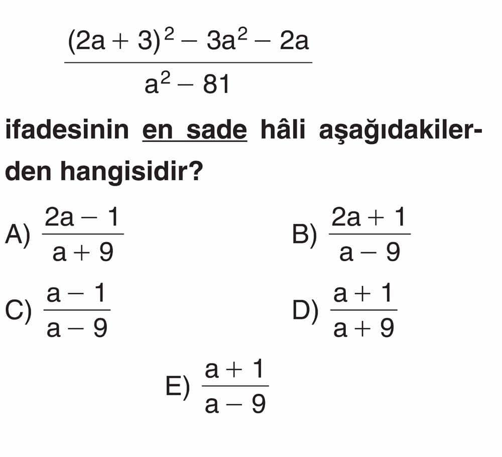 (2a + 3)² - 3a² - 2a ───────────────────── a² - 81 ifadesinin en sade hâli aşağıdakilerden