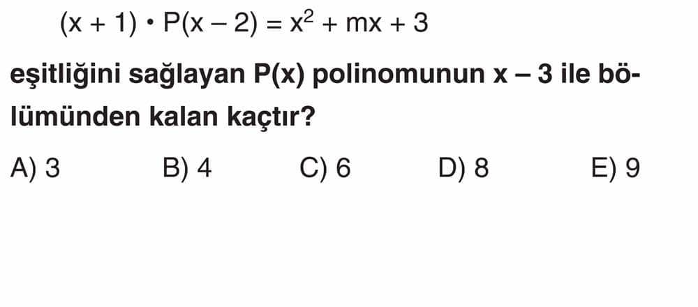 (x + 1) · P(x - 2) = x² + mx + 3 eşitliğini sağlayan P(x) polinomunun x - 3 ile bölümünden kalan