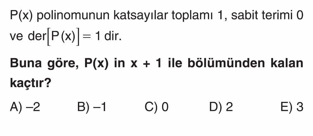 P(x) polinomunun katsayılar toplamı 1, sabit terimi 0 ve der[P(x)] = 1 dir. Buna göre, P(x) in x + 1