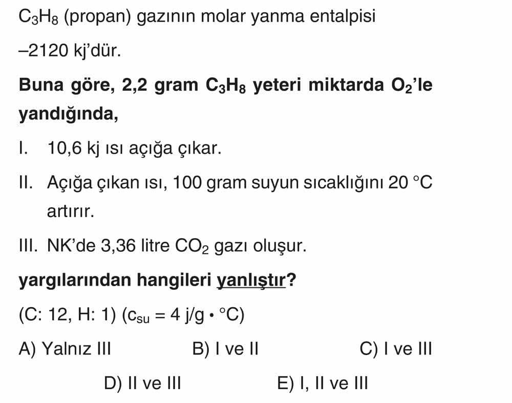 C₃H₈ (propan) gazının molar yanma entalpisi -2120 kj'dür. Buna göre, 2,2 gram C₃H₈ yeteri miktarda