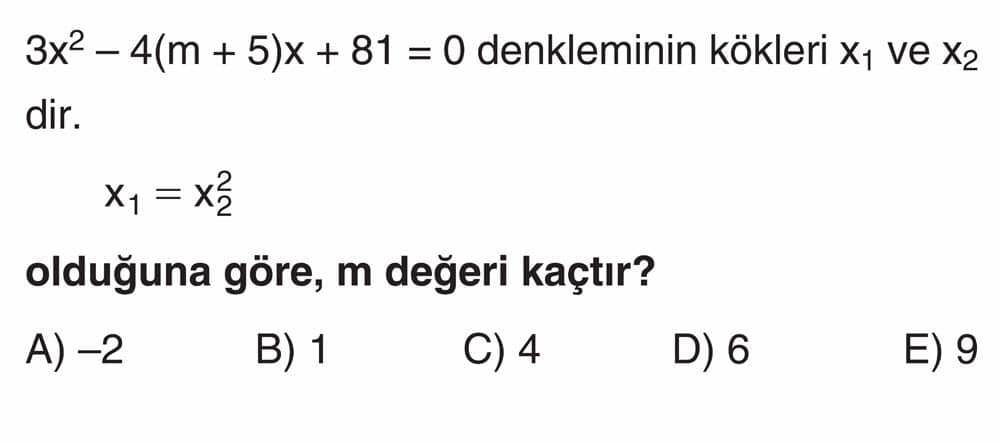 3x² - 4(m + 5)x + 81 = 0 denkleminin kökleri x₁ ve x₂ dir. x₁ = x₂² olduğuna göre, m değeri kaçtır?