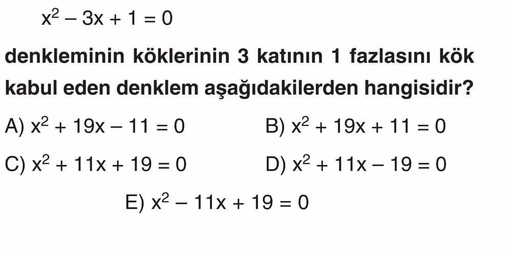 x² - 3x + 1 = 0 denkleminin köklerinin 3 katının 1 fazlasını kök kabul eden denklem aşağıdakilerden