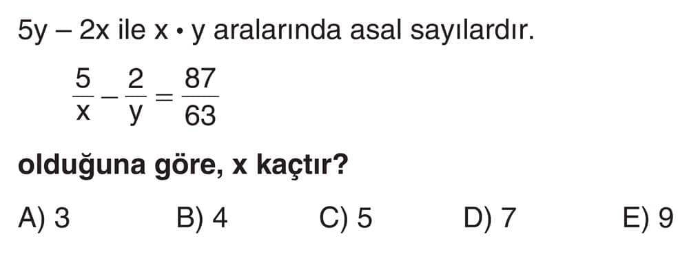 5y - 2x ile x · y aralarında asal sayılardır. 5/x - 2/y = 87/63 olduğuna göre, x kaçtır?
