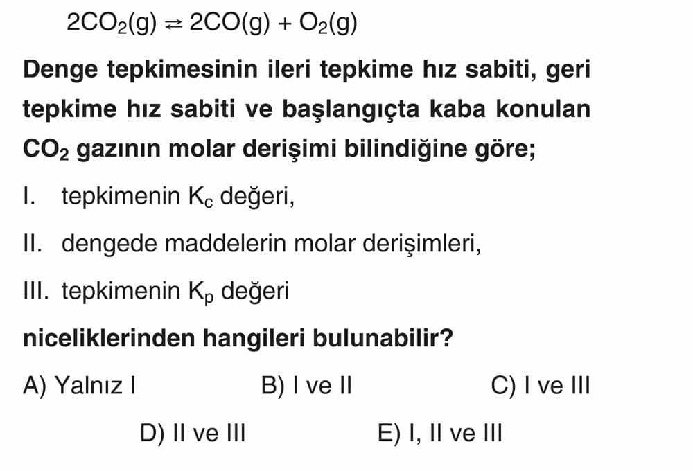 2CO₂(g) ⇌ 2CO(g) + O₂(g) Denge tepkimesinin ileri tepkime hız sabiti, geri tepkime hız sabiti ve