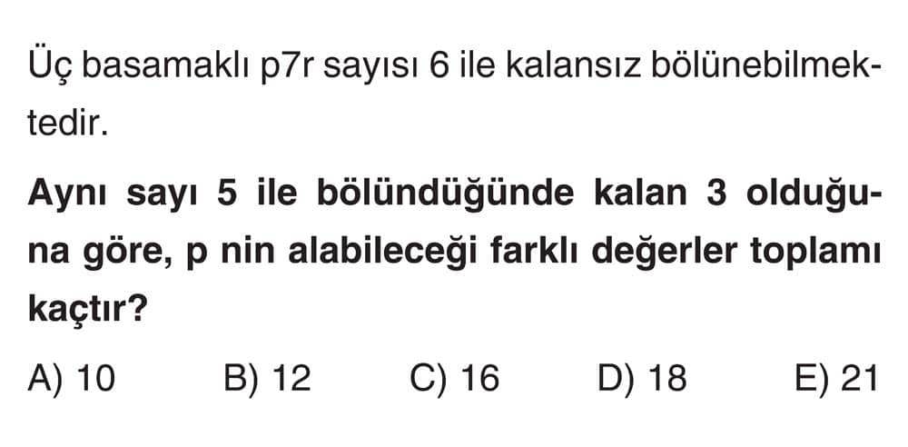 Üç basamaklı p7r sayısı 6 ile kalansız bölünebilmektedir. Aynı sayı 5 ile bölündüğünde kalan 3