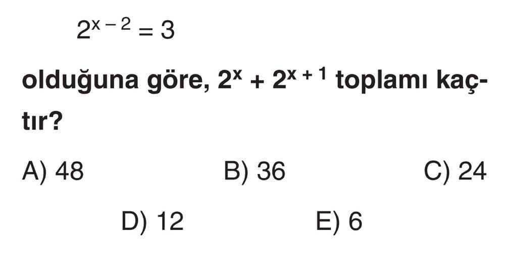 2^(x-2) = 3 olduğuna göre, 2^x + 2^(x+1) toplamı kaçtır?