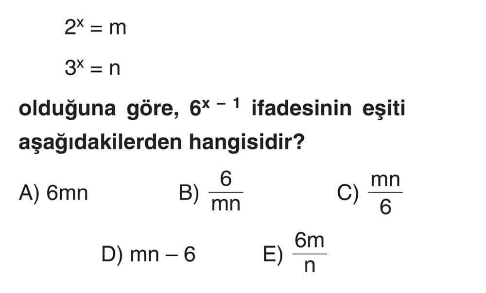 2^x = m 3^x = n olduğuna göre, 6^(x - 1) ifadesinin eşiti aşağıdakilerden hangisidir?