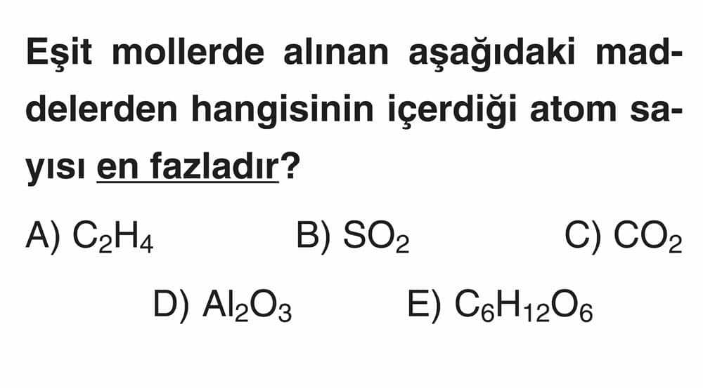 Eşit mollerde alınan aşağıdaki maddelerden hangisinin içerdiği atom sayısı en fazladır?