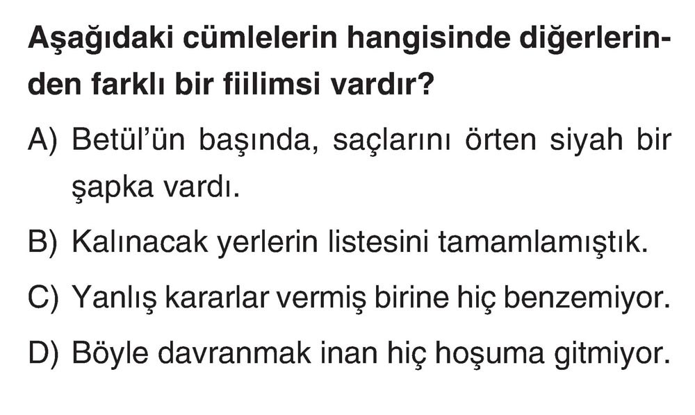 Aşağıdaki cümlelerin hangisinde diğerlerinden farklı bir fiilimsi vardır?
