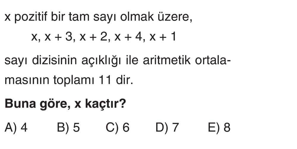 x pozitif bir tam sayı olmak üzere, x, x + 3, x + 2, x + 4, x + 1 sayı dizisinin açıklığı ile
