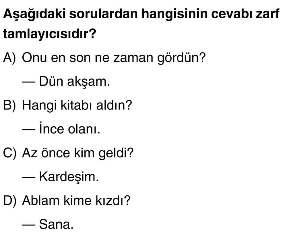 Aşağıdaki sorulardan hangisinin cevabı zarf tamlayıcısıdır?