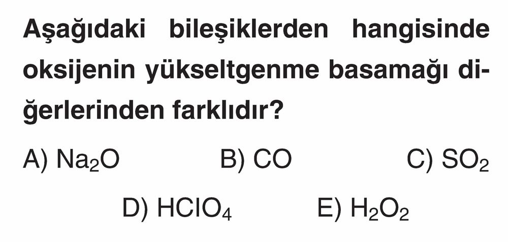 Aşağıdaki bileşiklerden hangisinde oksijenin yükseltgenme basamağı diğerlerinden farklıdır?