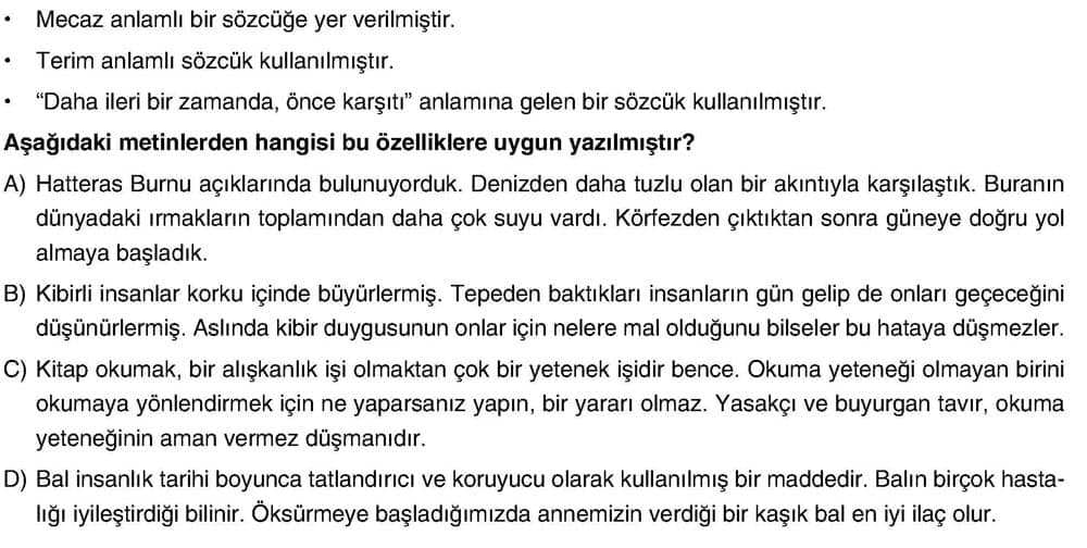 • Mecaz anlamlı bir sözcüğe yer verilmiştir. • Terim anlamlı sözcük kullanılmıştır. • "Daha ileri