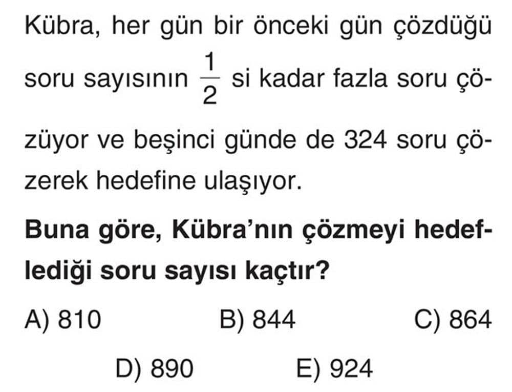 Kübra, her gün bir önceki gün çözdüğü soru sayısının 1/2 si kadar fazla soru çözüyor ve beşinci